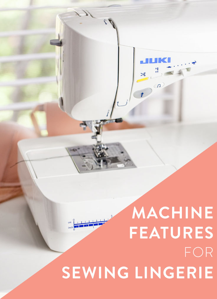 what to look for in sewing machine features for lingerie making | Cloth Habit